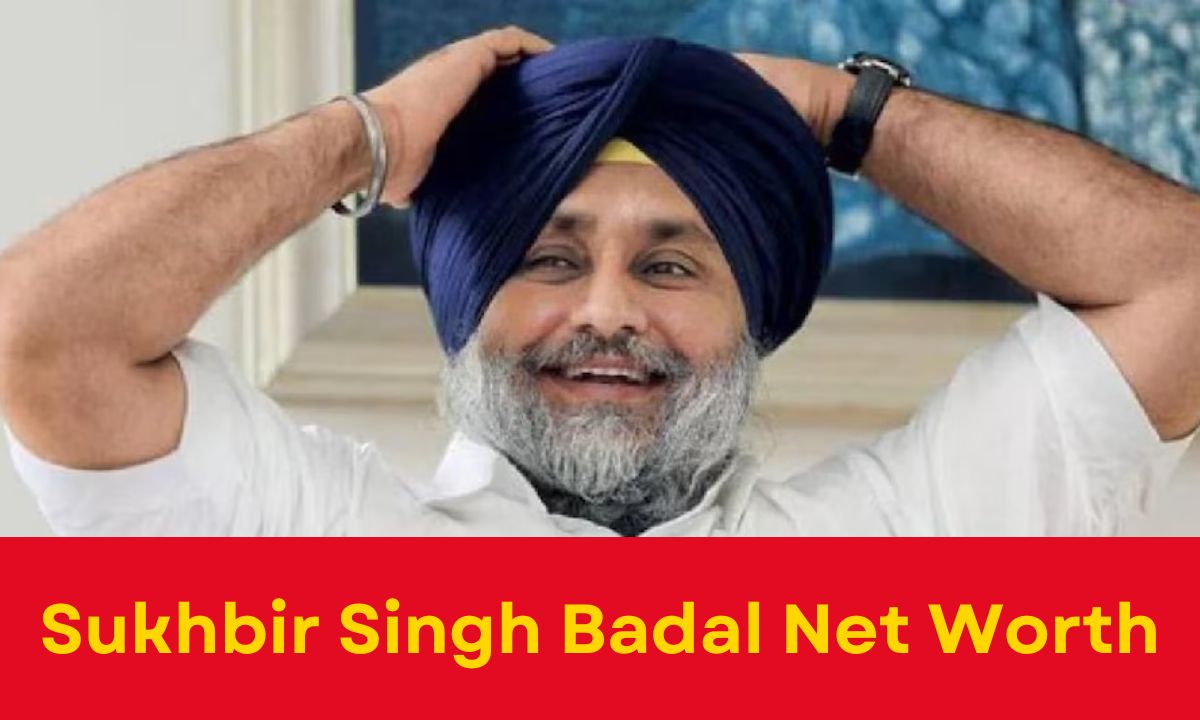 Sukhbir Singh Badal Net Worth