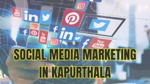 Social Media Marketing in Kapurthala