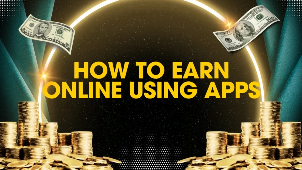 Earn Online Using Apps